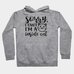 Sorry I Can't I'm A Inside Cat Introvert Funny Hoodie